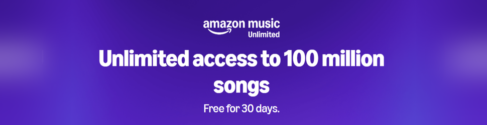 Amazon Music Unlimited — free for 30 days. 100 million+ songs, ad-free.